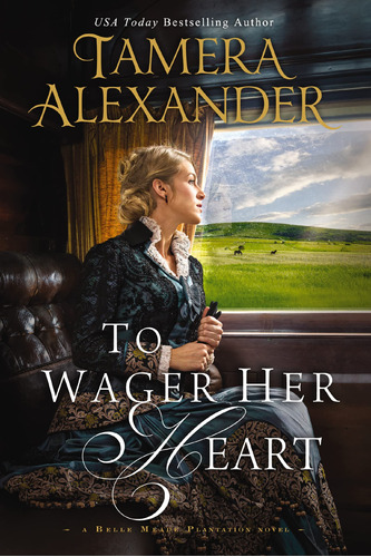 To Wager Her Heart (a Belle Meade Plantation Novel)