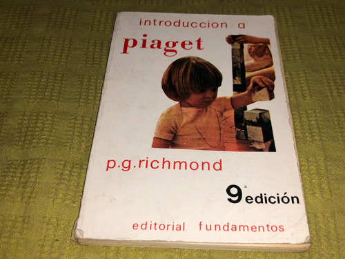 Introduccion A Piaget 9ª Edicion - P G Richmond- Fundamentos