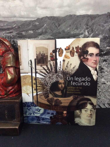 Un Legado Fecundo - Catalogo Fundaciones Beatriz Osorio