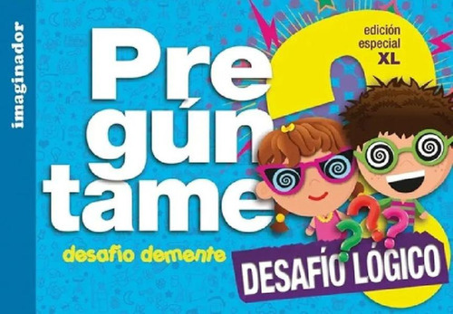 Libro - Preguntame - Desafio Logico Xl, De Luciana B. Gogni