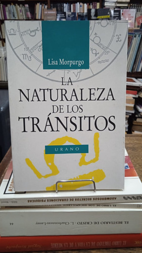 La Naturaleza De Los Transitos - Lisa Morpurgo