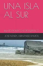 Comprar Libro: Una Isla Al Sur: Relato Poético-fotográfico (spanish