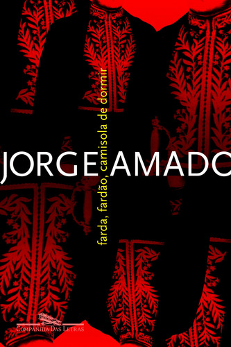 Farda, fardão, camisola de dormir, de Amado, Jorge. Editora Schwarcz SA, capa mole em português, 2009