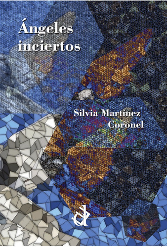 Ángeles Inciertos, De Silvia Martínez Coronel. Editorial Deletreo Ediciones, Tapa Blanda En Español, 2020