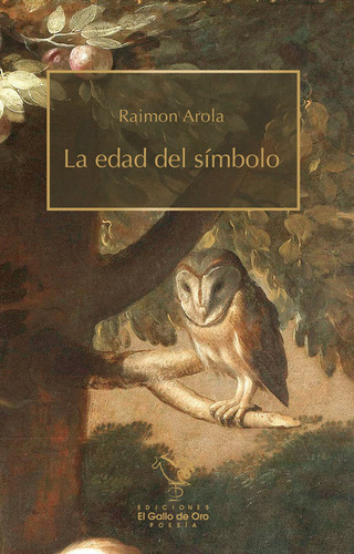 Edad Del Simbolo,la - Arola,raimon