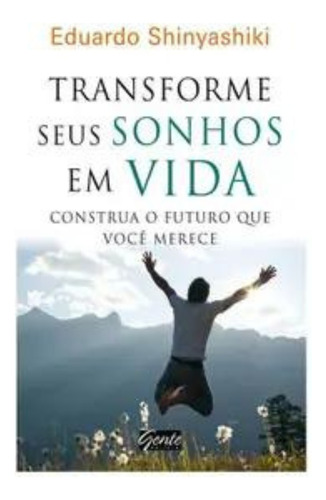 Livro Transforme Seus Sonhos Em Vida Eduardo Shinyashiki (Usado)