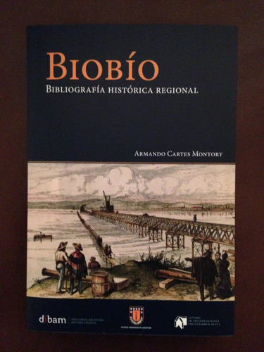 Biobío: Bibliografía Histórica Regional Armando Cartes -lc