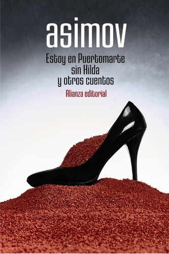 Estoy en Puertomarte sin Hilda y otros cuentos, de Asimov, Isaac. Editorial Alianza Editorial, tapa blanda en español, 2021