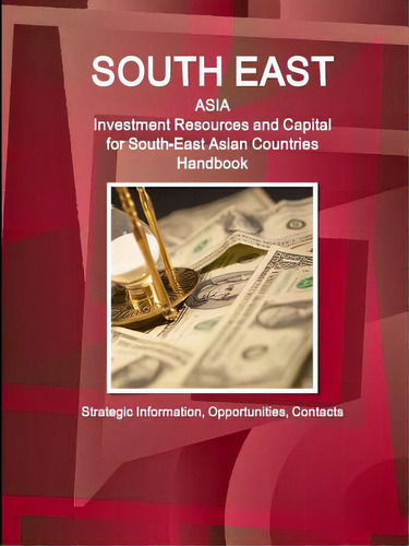 South East Asia: Investment Resources And Capital For South-east Asian Countries Handbook - Strat..., De Ibp, Inc. Editorial Intl Business Pubn, Tapa Blanda En Inglés