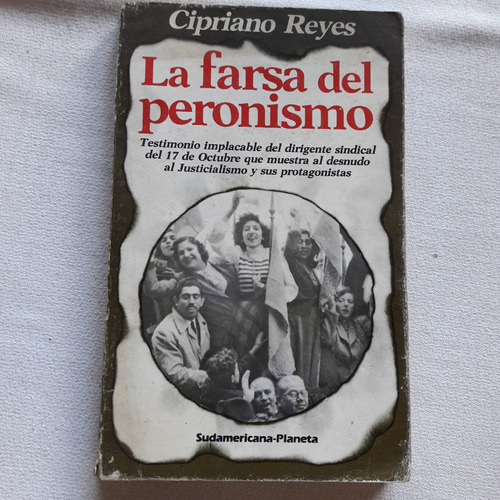 La Farsa Del Peronismo - Cipriano Reyes Sudamericana Planeta