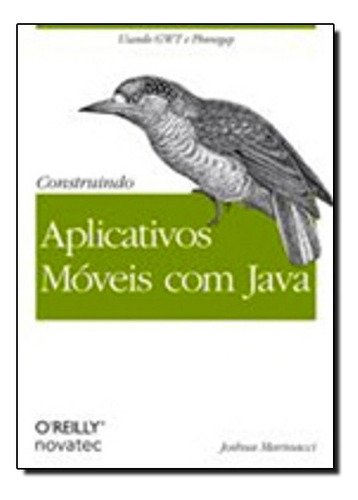Construindo Aplicativos Moveis Com Java, De Joshua Marinacci. Editora Novatec Em Português