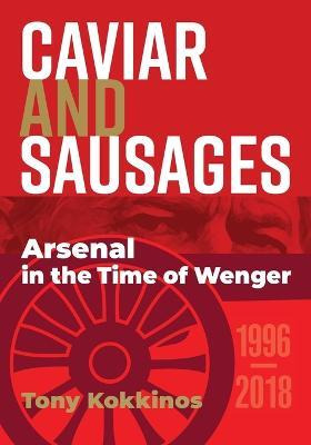 Libro Caviar And Sausages : Arsenal In The Time Of Wenger...