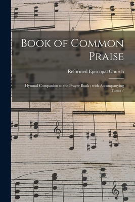 Libro Book Of Common Praise: Hymnal Companion To The Pray...