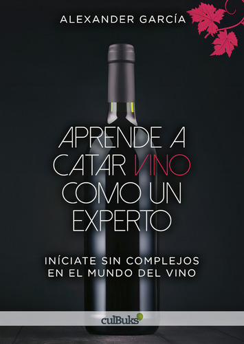 Aprende A Catar Vino Como Un Experto, De Alexander García