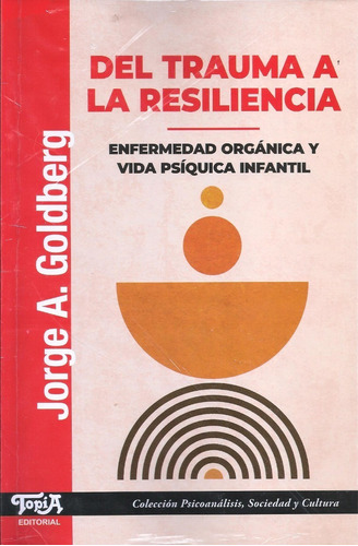 Del Trauma De La Resiliencia - Jorge A. Goldberg