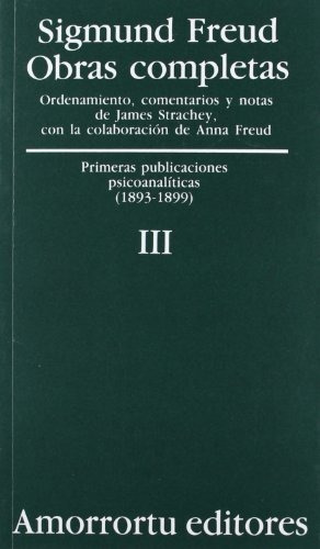 Obras Completas 3 (1893-1899) Primeras Publicaciones Psicoan