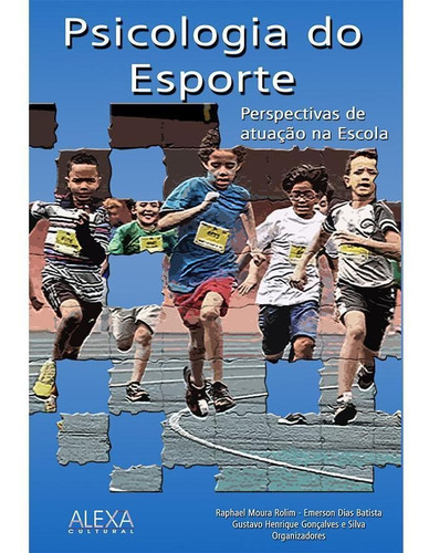 Psicologia Do Esporte: Perspectivas De Atuação Na Escola 