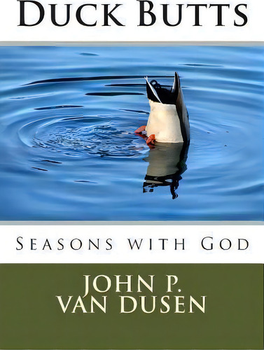 Duck Butts, De John P Van Dusen. Editorial Createspace Independent Publishing Platform, Tapa Blanda En Inglés