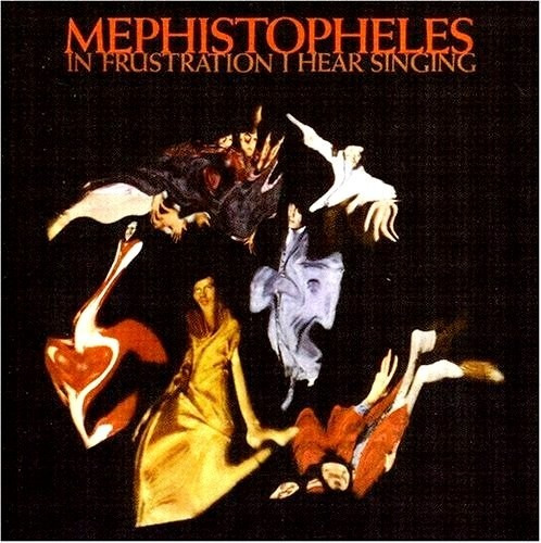 Mephistopheles - In Frustration I Hear Singing (1969)