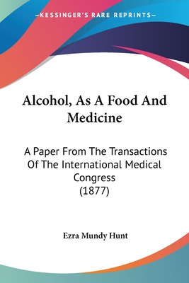 Libro Alcohol, As A Food And Medicine: A Paper From The T...