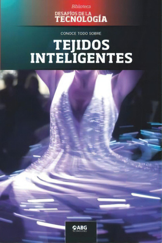 Tejidos Inteligentes : Los Disenos De Hussein Chalayan, De Abg Technologies. Editorial American Book Group, Tapa Blanda En Español