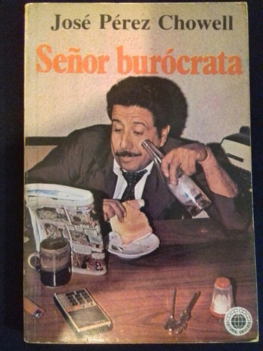 Señor Burocrata Libro De José Pérez Chowell