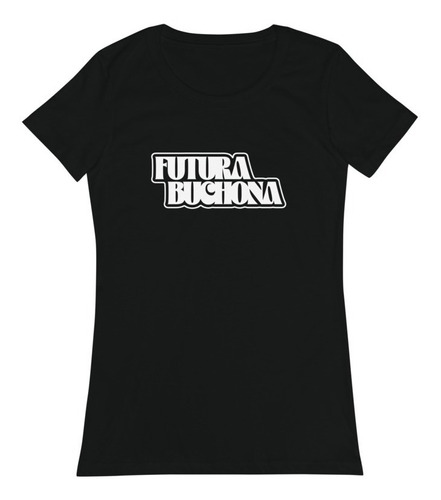 Playera Tshirt Casual Algodon Premium Negro Futura Buchona