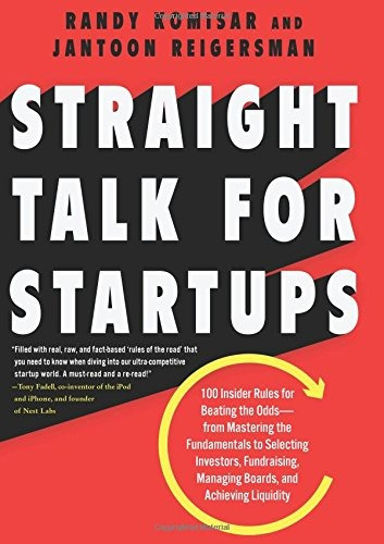 Straight Talk For Startups 100 Insider Rules For Beating The