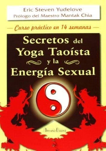 Secretos Del Yoga Taoista Y La Energia Sexual - Arkano Books