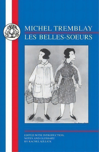 Les Belles-soeurs, De Michel Tremblay. Editorial Bloomsbury Publishing Plc, Tapa Blanda En Francés