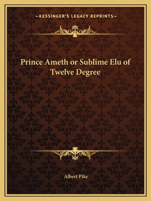 Libro Prince Ameth Or Sublime Elu Of Twelve Degree - Pike...