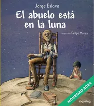 Comprar El Abuelo Está En La Luna Jorge Eslava Calvo