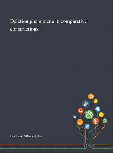 Deletion Phenomena In Comparative Constructions, De Bacskai-atkari, Julia. Editorial Saint Philip Street Pr, Tapa Dura En Inglés