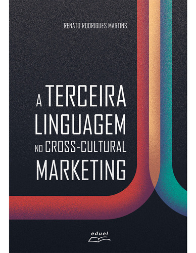 A Terceira Linguagem No Crosscultural Marketing, De Renato Rodrigues Martins. Editora Eduel, Edição 1 Em Português