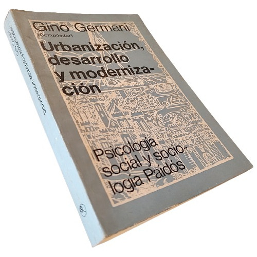 Gino Germani - Urbanización, Desarrollo Y Modernización