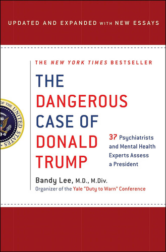Libro: El Peligroso Caso De Donald Trump: 37 Psiquiatras Y A