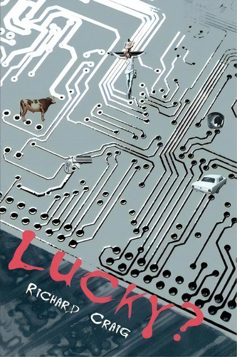 Lucky?, De Richard Craig. Editorial Iuniverse, Tapa Blanda En Inglés