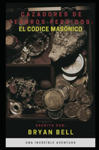 Cazadores De Tesoros Perdidos: El Codice Masonico