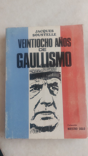 Veintiocho Años De Gaullismo. Jacques Soustelle (Usado)