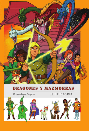 Dragones Y Mazmorras Su Historia, De Octavio Lopez Sanjuan. Editorial Diabolo Ediciones En Español