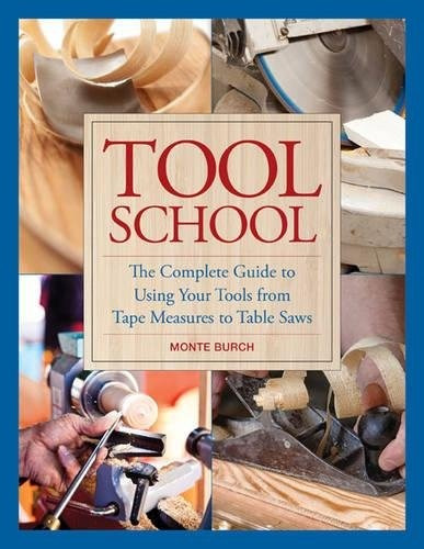 Tool School The Complete Guide To Using Your Tools From Tape