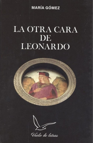 Libro: La Otra Cara De Leonardo. Gómez, María. Vuelo De Letr