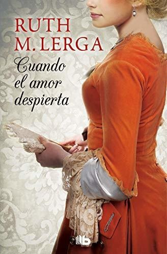 Cuando el amor despierta, de Ruth  Moragrega Lerga., vol. N/A. Editorial B De Bolsillo (Ediciones B), tapa blanda en español, 2018