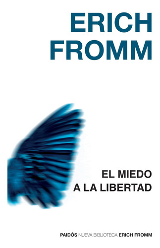 El miedo a la libertad, de Erich Fromm., vol. 0.0. Editorial PAIDÓS, tapa blanda, edición 1.0 en español, 2018