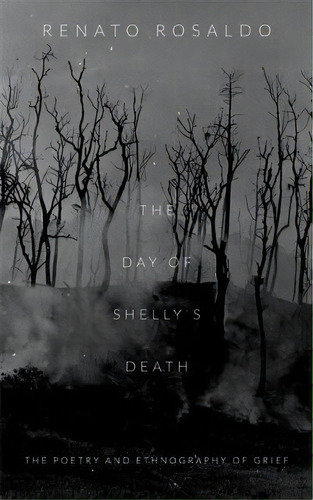 The Day Of Shelly's Death, De Renato Rosaldo. Editorial Duke University Press, Tapa Blanda En Inglés