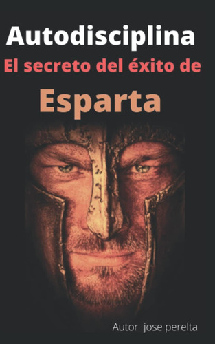 Libro: Autodisciplina El Secreto Del Éxito De Esparta: Autod