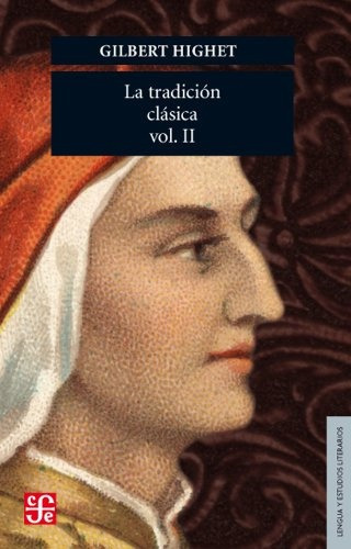 Tradicion Clasica (volumen Ii), La, De Gilbert Highet. Editorial Fondo De Cultura Económica En Español