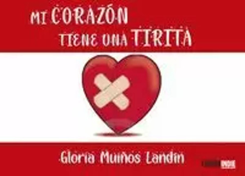 Mi Corazón Tiene Una Tirita - Muiños Landín, Gloria  - *
