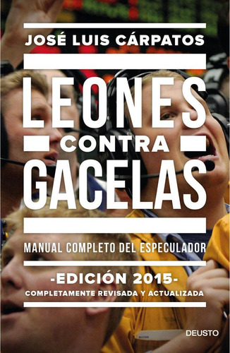 Libro: Leones Contra Gacelas. Cárpatos, José Luis. Deusto
