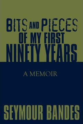 Libro Bits And Pieces Of My First Ninety Years: A Memoir ...